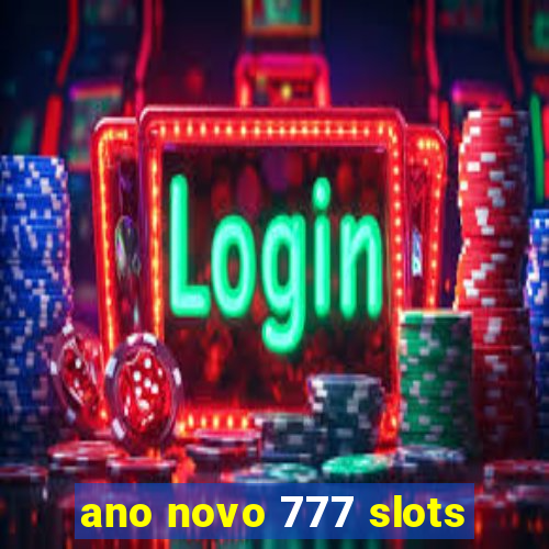 ano novo 777 slots